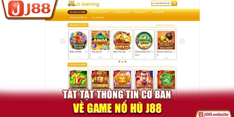 Tất tật thông tin cơ bản về game nổ hũ J88